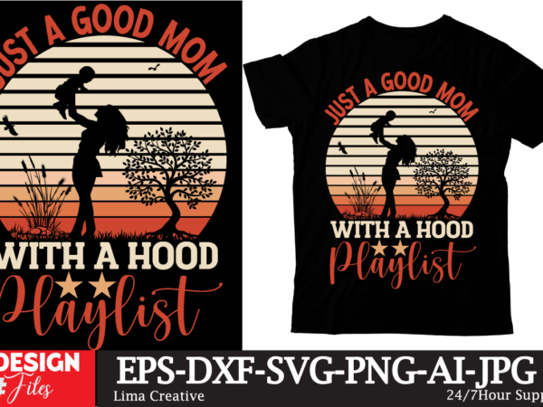 Just a good mom with a hood playlist t-shirt design,mom girls t-shirt design, mom girls svg cut file, blessed mom sublimation design,mother’s day sublimation png happy mother’s day svg .