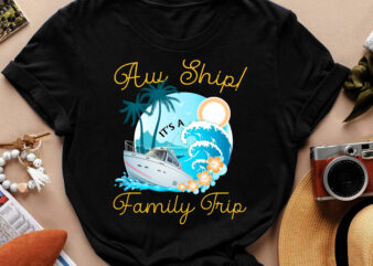 RD Aw Ship! It_s a Family Trip Family Cruise Shirts Family Vacation Shirts Cruise Shirts Family Trip Cruising Ah Ship It_s A Family Cruising