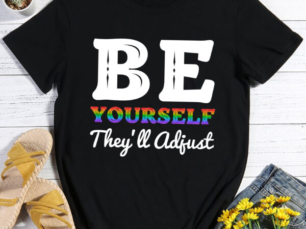 Rd be yourself they_ll adjust lgbtq rainbow flag gay pride t-shirt