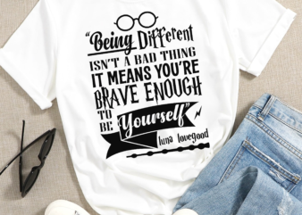 RD Being different isn’t a bad thing SVG PNG It means you are brave enough to be yourself. Luna Lovegood Hogwarts
