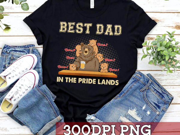 Rd best dad in the pride lands – personalized shirt – father_s day, birthday gift for father, dad, papa t shirt design online