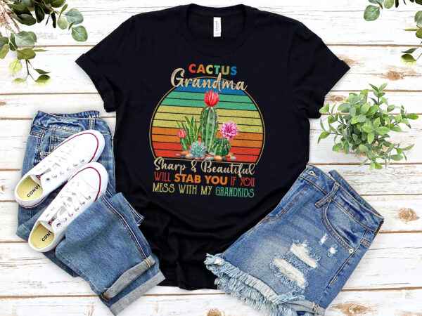 Rd cactus grandma sharp and beautiful will stab you if you mess with my grandkids vintage t-shirt funny nana gifts