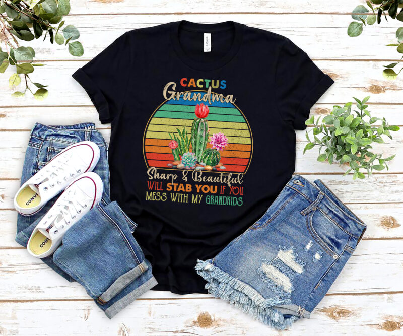 RD Cactus Grandma Sharp And Beautiful Will Stab You If You Mess With My Grandkids Vintage T-Shirt Funny Nana Gifts