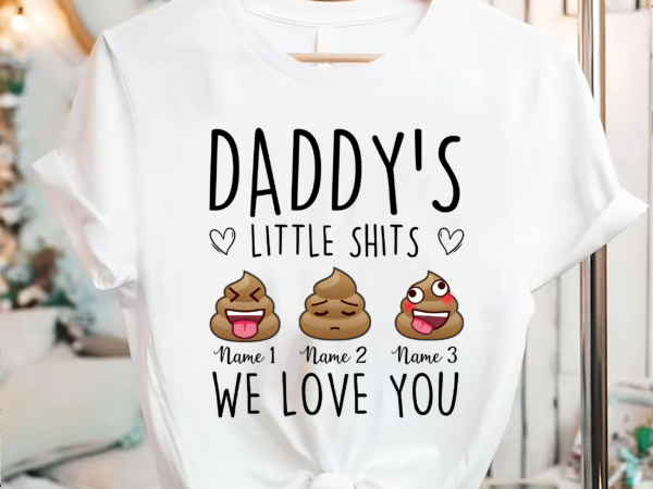 Rd custom dad_s little shits png ,printable,personalized dad kids name print,funny father_s day gift,gift for dad t shirt design online