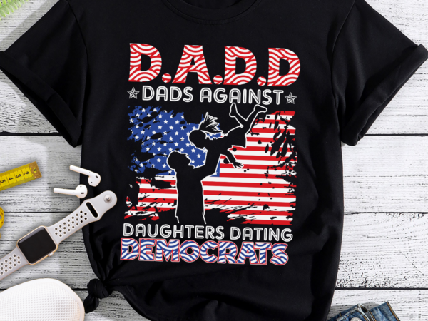 Rd daddd dads against daughters dating democrats funny print on back t-shirt