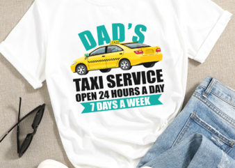 RD Dad’s Taxi Service Open 24 Hours A Day 7 Days A Week T-Shirt