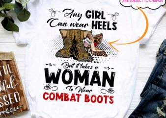 RD Female Veteran Custom Shirt Any Girl Can Wear Hells But It Take A Woman To Wear Combat Boots Personalized Gift