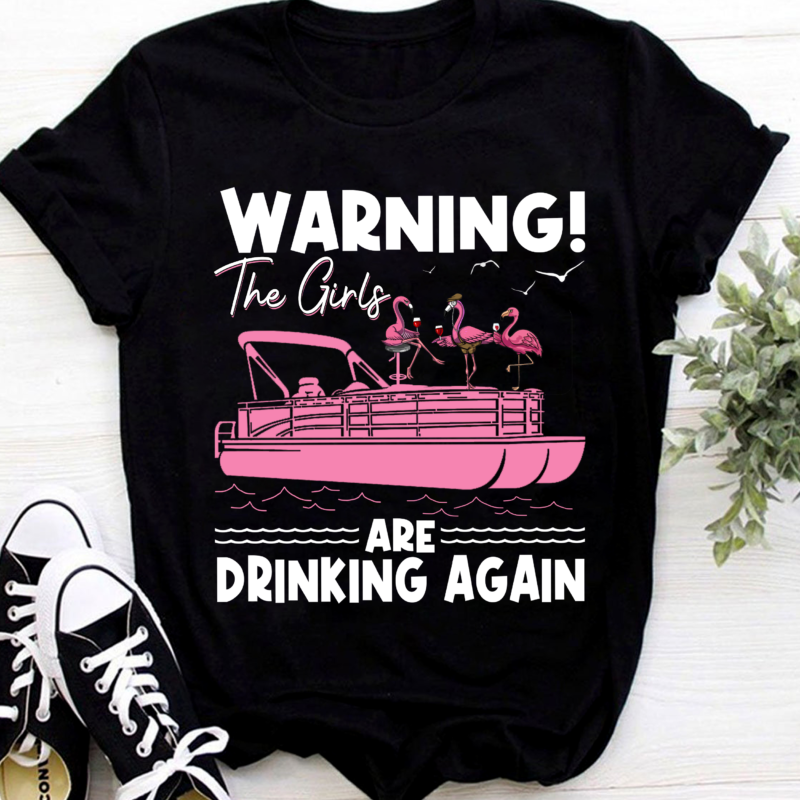 Flamingo Pontoon Warning The Girls Are Drinking Again PNG File