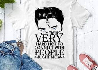 RD Funny Quotes Shirt, I_m Trying Very Hard Not to Connect with People Right Now, Gift For Her, Gift For Husband Wife, Gift For Mom