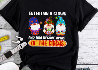 RD Funny Sarcasm Quote For Men Circus Gnomes In Clown Costume T-Shirt