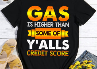 RD Gas Is Higher Than Y’alls Credit Score Funny T-Shirt – Gift for Women and Men – Funny Birthday Christmas Gifts Shirt