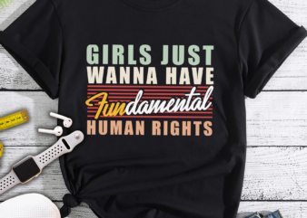 RD Girls Just Want to Have Fundamental Human Rights Feminist T-Shirt