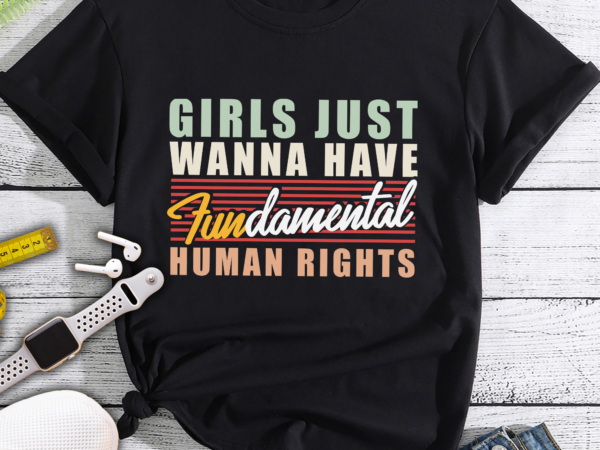 Rd girls just want to have fundamental human rights feminist t-shirt