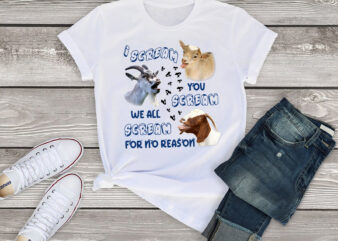RD Goat I Scream You Scream We All Scream For No Reason Shirt, Funny Goat Shirt, Goat Lover Shirt, Farmer Shirt, Farming Gift