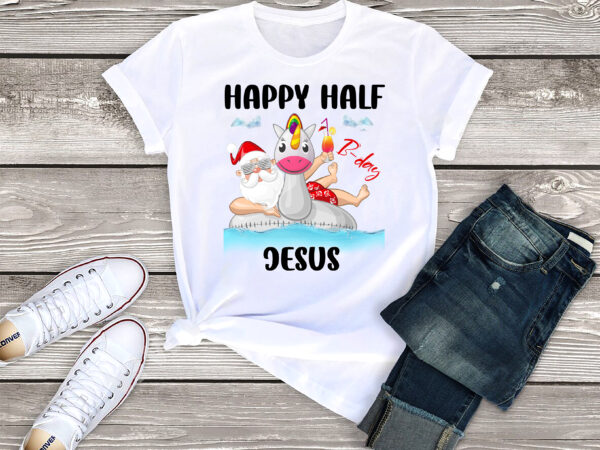 Rd happy half b-day jesus funny santa claus summer 1 t shirt design online