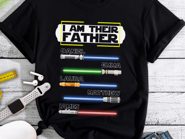 Rd i am their father personalized shirt, dad shirt, fathers day, father shirt, custom shirt with lightsabers, daddy shirt t shirt design online