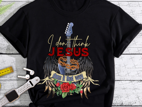 Rd i don_t think jesus does it that way sublimation design png digital download printable country southern guitar christian wings rock tattoo