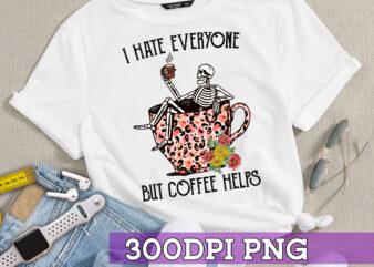 RD I Hate Everyone But Coffee Helps ,Retro Sublimations, Skeleton PNG, Designs Downloads, PNG Clipart, Shirt Design, Sublimation Download