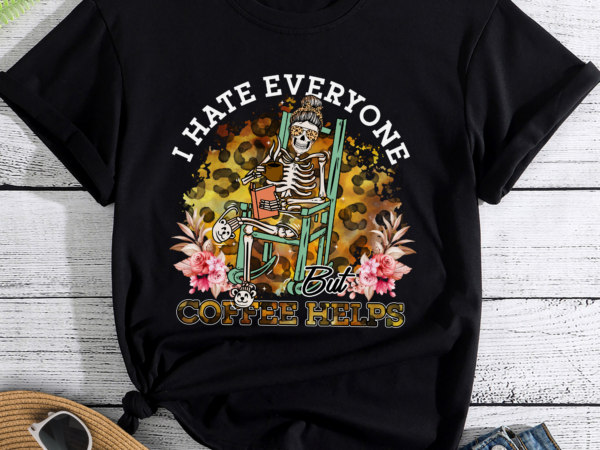 Rd i hate everyone but coffee helps retro sublimations, skeleton png, designs downloads, png clipart, shirt design, sublimation download
