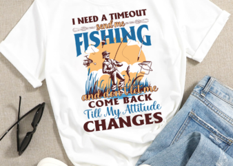 RD I Need A Timeout Send Me Fishing Funny Fishermen T-Shirt
