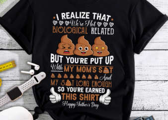 RD I Realize That We’re Not Biological Related But You Put Up With My Mom Shit And My Shit Long Enough t shirt design online
