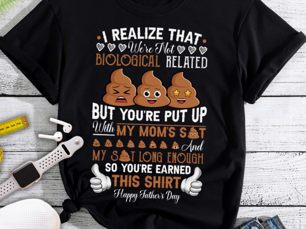 Rd i realize that we’re not biological related but you put up with my mom shit and my shit long enough t shirt design online