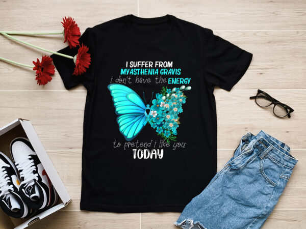 Rd i suffer from myasthenia gravis awareness butterfly teal t-shirt