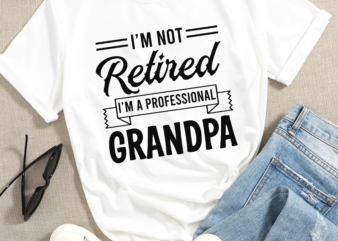 RD I_M Not Retired I_M A Professional Grandpa Png – Grandparents – Grandpa Gift