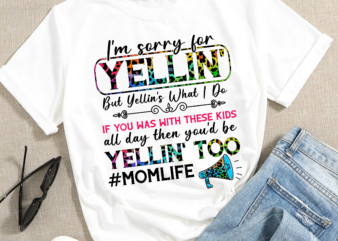RD I_m Sorry For The Yellin_ But Yellin_ Is What I Do Leopard PNG, Momlife Sublimation, Shirt Design, Leopard PNG, Digital Download