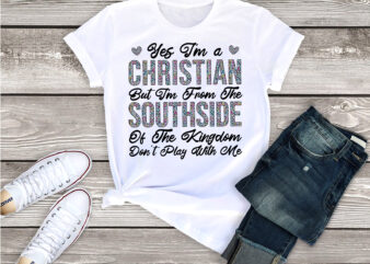 RD I_m a Christian but I_m from the southside of the kingdom don_t play Digital Design Sublimation Design Digital Download PNG File