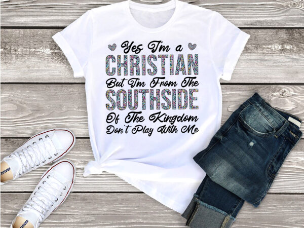 Rd i_m a christian but i_m from the southside of the kingdom don_t play digital design sublimation design digital download png file