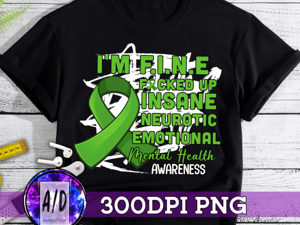 Rd i’m fine fucked up insane neurotic emotional funny mental health awareness t shirt design online
