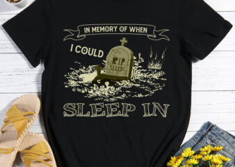 RD In Memory Of When I Could Sleep In Funny T-Shirt – Funny Sleeping Shirt