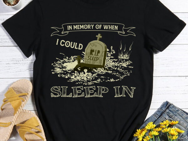 Rd in memory of when i could sleep in funny t-shirt – funny sleeping shirt