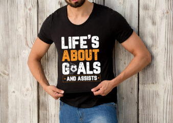 RD Life Is About Goals And Assists Soccer Player Sports Futbol T-Shirt