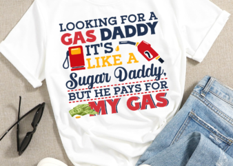 RD Looking For A Gas Daddy Funny Sublimation Design Gas Prices Png Humorous Tshirt Design Popular Design Trendy Logo