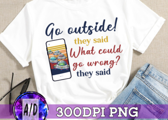 RD (ME) Go Outside, What Could Go Wrong, Funny Alien UFO T-Shirt