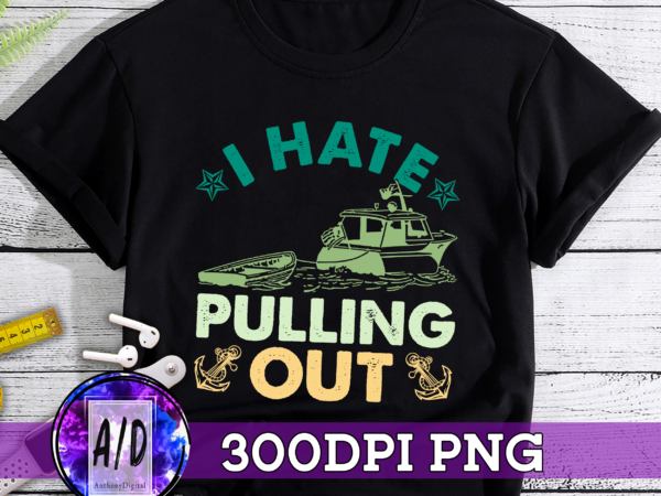 Rd (me) i hate pulling out retro boating boat captain t-shirt