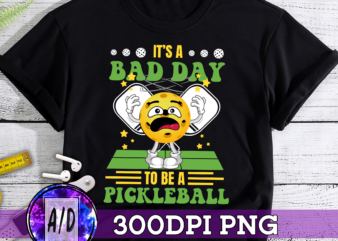 RD (ME) It_s A Bad Day To Be A Pickleball Funny T-Shirt