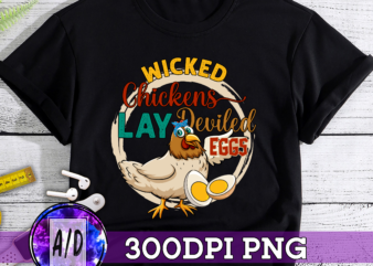 RD (ME) Wicked Chickens Lay Deviled Eggs Funny Chicken Lovers T-Shirt