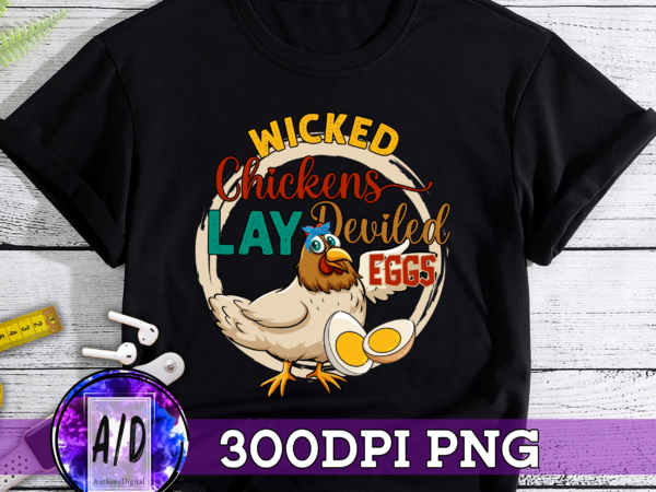 Rd (me) wicked chickens lay deviled eggs funny chicken lovers t-shirt