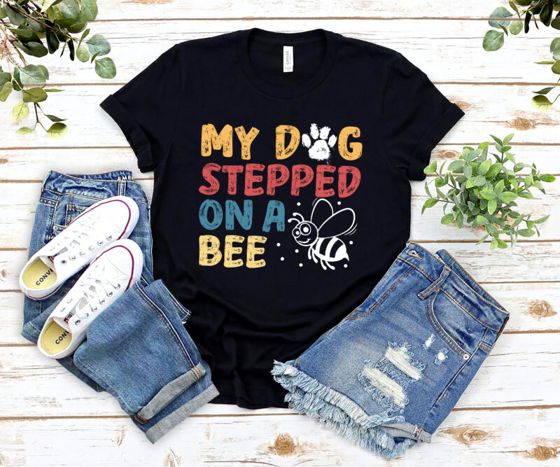 RD My Dog Stepped On A Bee T-Shirt