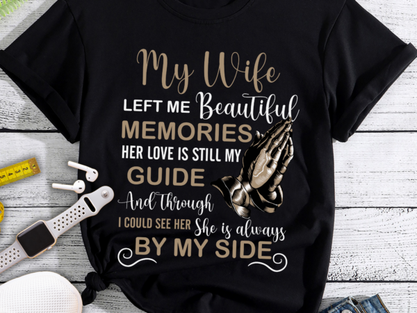 Rd my wife memories her love is still my guide _ through t-shirt