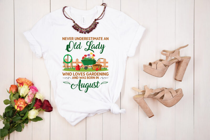 RD Never Underestimate an Old Lady Who Loves Gardening and Was Born in August T-Shirt