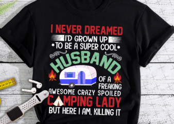 RD PNG File – Super Cool Husband with Freaking Awesome Crazy Spoiled Camping Lady – file for Sublimation