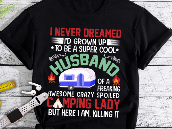 Rd png file – super cool husband with freaking awesome crazy spoiled camping lady – file for sublimation t shirt design online