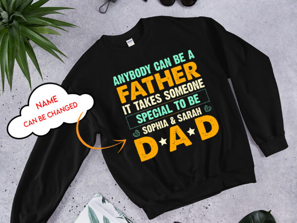 Rd personalized anybody can be a father it takes someone special vintage t-shirt – custom father’s day gifts