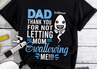 RD Personalized Dad Thank You For Not Letting Mom Swallowing Me Funny(1) t shirt design online