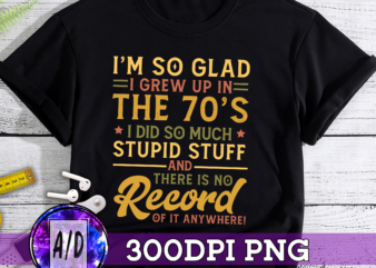 RD Personalized I’m So Glad I Grew Up In I Did So Much Stupid Stuff And There Is No Record Vintage T-Shirt