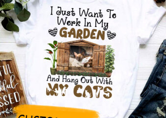 RD Personalized Photo I Just Want To Work In My Garden And Hang Out With My Cats T-Shirt